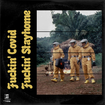 Fuckin' Covid Fuckin' Stayhome