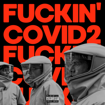 Fuckin' Covid pt.2