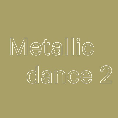 Metallic dance 2