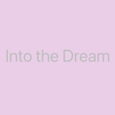 Into the Dream