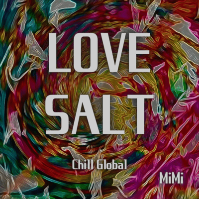 LOVE SALT (Chill Global)