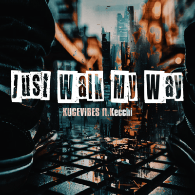 Just Walk My Way (feat. Kecchi)