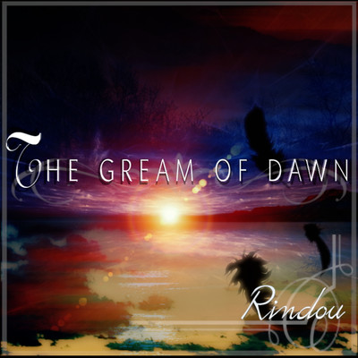 THE GREAM OF DAWN