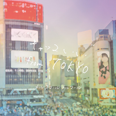 "Kyakkoii" from TOKYO