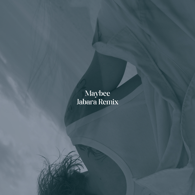 Maybee (Jabara Remix)