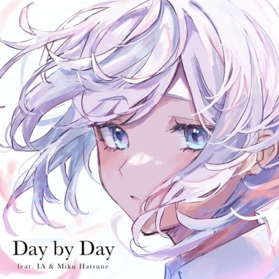 Day by Day (feat. IA & HATSUNE MIKU)