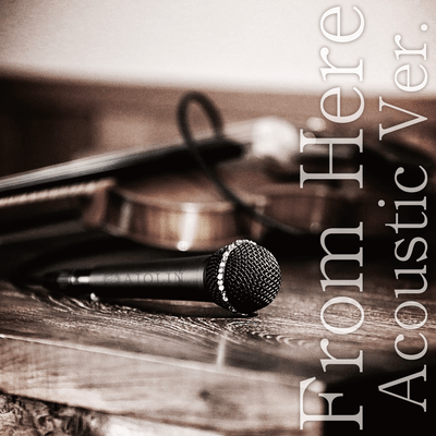 From Here (Acorstic Ver.)