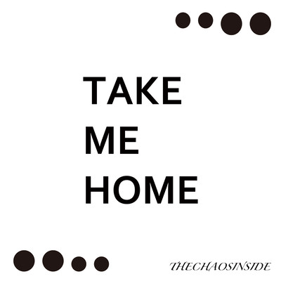 TAKE ME HOME
