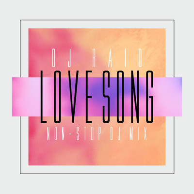 LOVE SONG -NON -STOP DJ MIX-