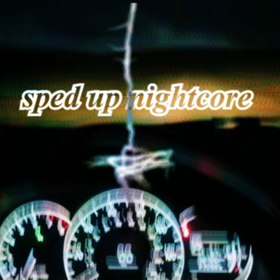 sped up nightcore