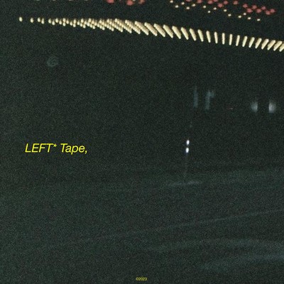 LEFT* Tape, Vol.1