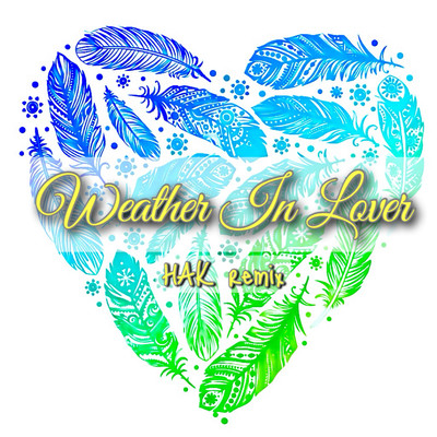 Weather in Lover (HAK Remix)