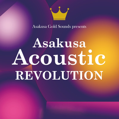 Asakusa Acoustic REVOLUTION Vol.1