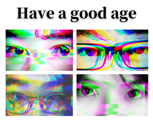 Have a good age