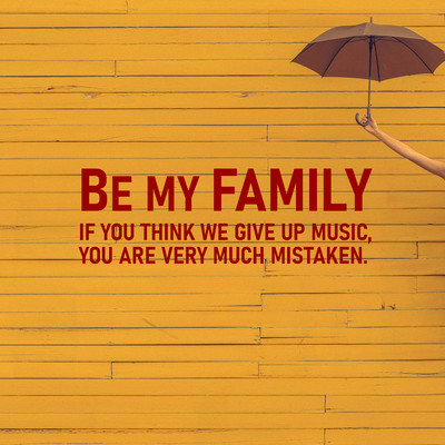BE MY FAMILY