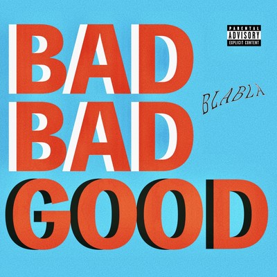 BADBADGOOD