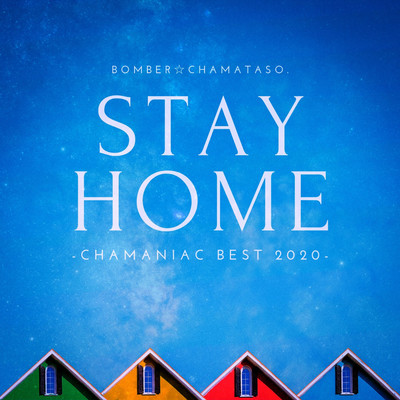 STAY HOME -CHAMANIAC BEST 2020-