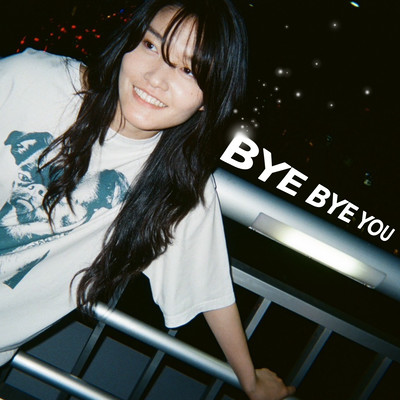 BYE BYE YOU
