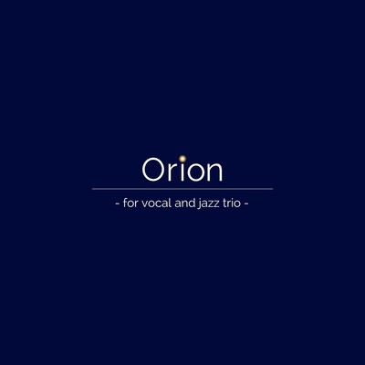 Orion -for vocal and jazz trio-