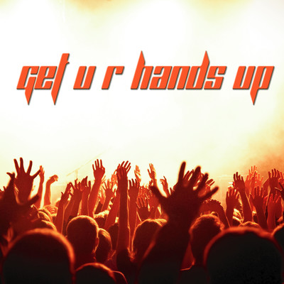 Get U R Hands Up