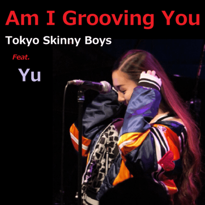 AM I GROOVING YOU (feat. Yu)