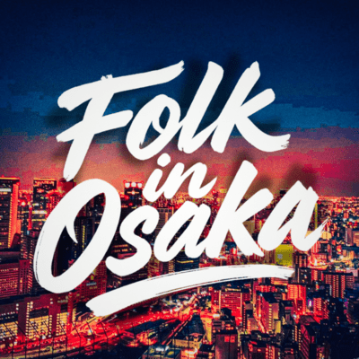 FOLK IN OSAKA