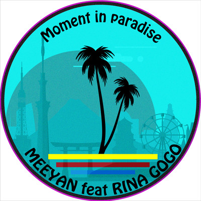 Moment in paradise (feat. RINA GOGO)