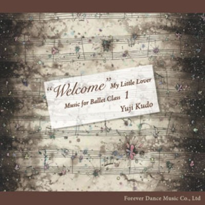"Welcome" My Little Lover Music for Ballet Class 1