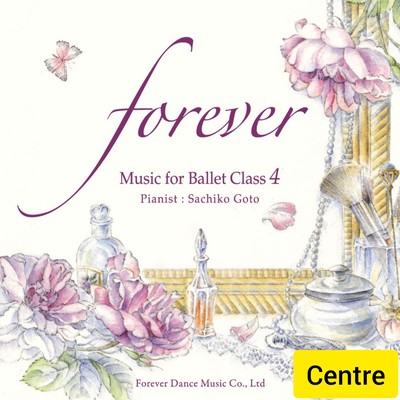 "forever" Music for Ballet Class 4 Centre