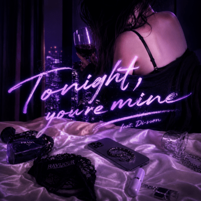 Tonight, you're mine" (feat. Di-son)