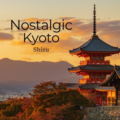 Nostalgic Kyoto