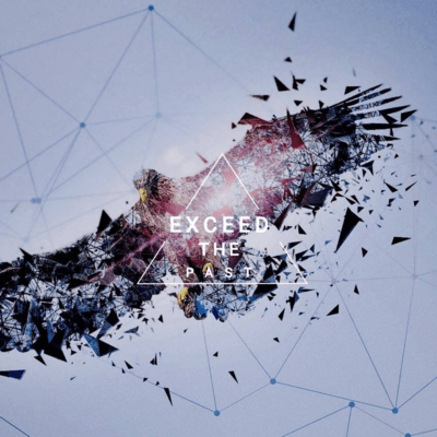 EXCEED THE PAST