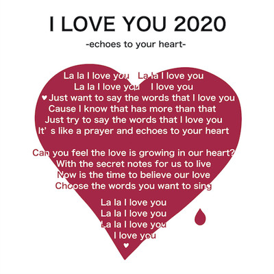 I LOVE YOU 2020 -echoes to your heart-