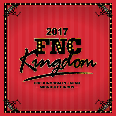 Live 2017 FNC KINGDOM -MIDNIGHT CIRCUS-
