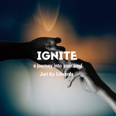 IGNITE "A Journey into your soul"