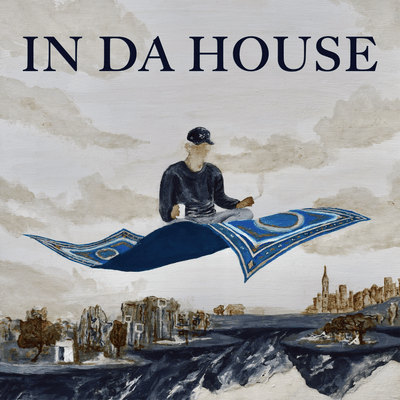 IN DA HOUSE