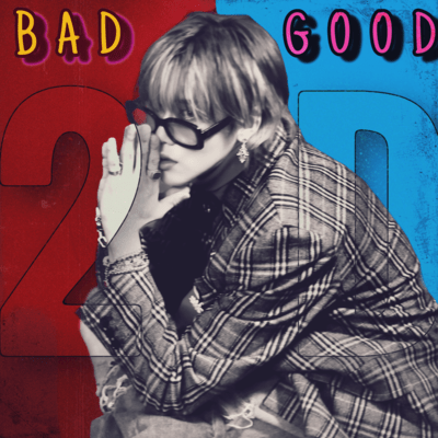BAD GOOD