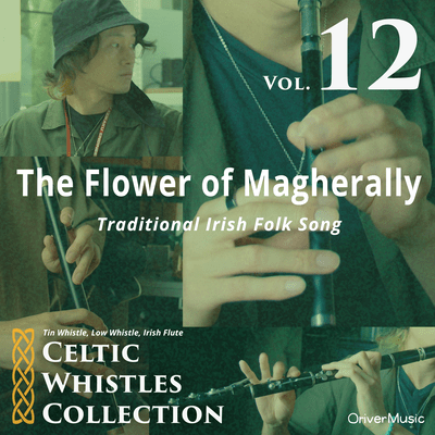 The Flower of Magherally - Celtic Whistles Collection Vol.12