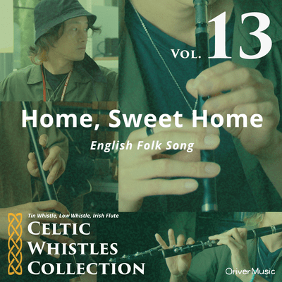 Home, Sweet Home - Celtic Whistles Collection Vol.13