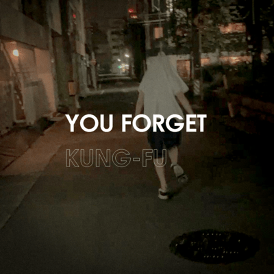 YOU FORGET KUNG-FU