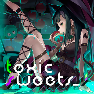 Toxic Sweets