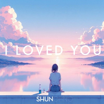 I LOVED YOU