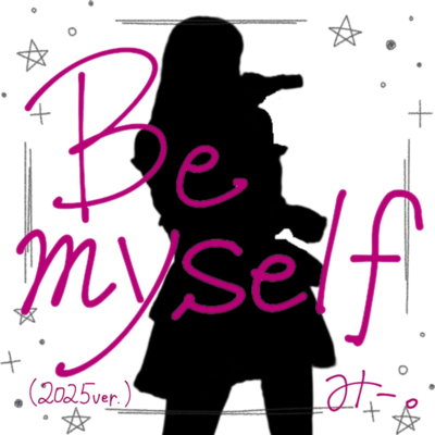 Be myself (2025ver.)