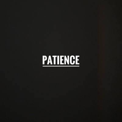 PATIENCE
