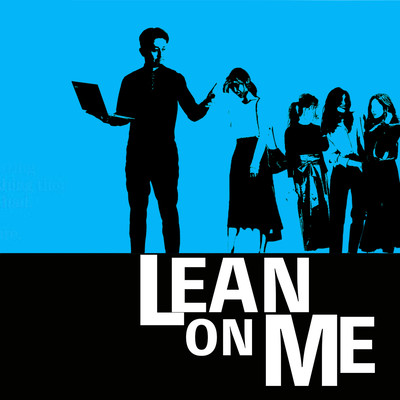LEAN ON ME