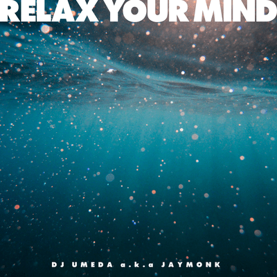 RELAX YOUR MIND (CHILLOUT mix)