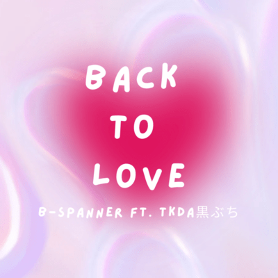 Back To Love (feat. TKda Kurobuchi)
