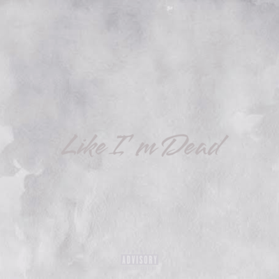Like I'm Dead