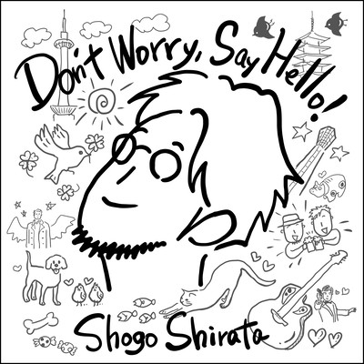 Don't Worry, Say Hello!