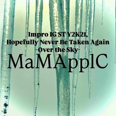 Impro IG ST Y2K21, Hopefully Never Be Taken Again -Over the Sky-